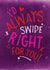 Cute Valentine's Day Card - Dating Apps - I'd Always Swipe Right For You created by Unknown Ink
