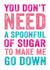 Rude Typography Anniversary Card / Valentines Day Card - You Don't Need A Spoonful Of Sugar To Make Me Go Down created by Do You Punctuate?