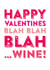 Funny Valentines Day - Wine - Blah Blah Blah Wine created by Do You Punctuate?