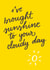 sunshine sun Just because Card 29308 created by Ariane Vieira