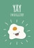 Yay I'm so eggcited! - Punny congratulations card created by Coffee + Unicorns