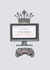 Funny Birthday Card - Gamer - King Of The Console - Crown created by Louise Tiler