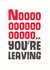 nooooo you're Leaving Card 8970 created by Mostly Beautiful