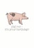 Funny Pig Birthday Card created by Becka Griffin