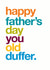 old duffer Father's Day Card 31859 created by Wordplay Design
