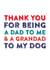 Funny Typography Dog Fathers Day Card - Dad - Thank You For Being A Dad To Me & A Grandad To My Dog created by Do You Punctuate?
