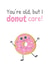 donut age Birthday Card 7661 created by Sunnyside Design
