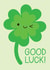 Lucky Clover Good Luck created by Asking For Trouble