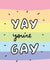 Cute Congratulations Card - Yay You're Gay! created by Veronica Dearly