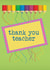 teacher thankyou Thank You Card 10238 created by Anna Green