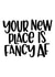 Funny Typography New Home Card - Your New Place Is Fancy AF created by Kaylie Goldup