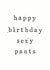 sexy pants Birthday Card 11036 created by The Two Wagtails