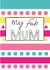 mum my Mothers Day Card 5552 created by Memelou