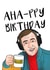Alan Partridge wishes you aha-ppy Birthday created by Hey Huns It's Nicole