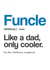 Cheeky Birthday Card - Uncle - Funcle - Dad only Cooler created by Yeti Design