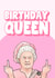 Funny - Birthday Queen Card - Royal Family, Queen Elizabeth created by Hey Huns It's Nicole