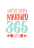 Pretty Typography Anniversary Card - 1 Year - We've Been Married 365 Days created by thunderpeep