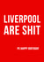 Cheeky Birthday Card - Liverpool Are Shit Ps Happy Birthday created by Offside Cards