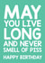Rude Birthday Card – May You Live Long And Never Smell Of Piss created by Thirty Mussels