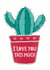 Cute Cactus Love Card – Funny & Adorable Romantic – Valentine's Day – Anniversary created by Alexandra Snowdon