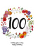 Classic 100th Birthday Card - Flowers - For Her created by Ivorymint cards