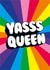 gay yasss Birthday Card 3007 created by Dean Morris Cards