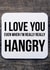 Funny Hangry Typography Anniversary Card / Valentines Day Card - I Love You Even When I'm Really Hangry created by CreatedbyMe Sean