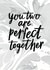 Perfect together - wedding/engagement created by Sadler Jones