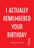 I remembered your birthday card created by Afewhometruths