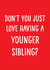 Younger sibling card created by Afewhometruths
