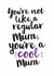 Not a regular Mum, you're a cool Mum card created by Kyleigh Orlebar