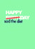 diet funny Birthday Card 13500 created by Oh My! Designs