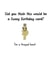 Funny Birthday Card - Joke - Did You Think This Would Be A Funny Birthday Card? - I'm A Frayed Knot created by That Card Shop