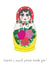 Cute Pregnancy Card - Russian Doll - There's A Small Person Inside You created by You've Got Pen On Your Face