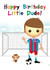 Cute Birthday Card - For Him - Little Dude created by Made by Man