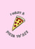 Cheeky Pizza Slice Anniversary Card / Valentines Day Card - I Want A Pizza Yo' Ass created by Veronica Dearly