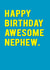 Cute Birthday Card - Nephew - Happy Birthday Awesome Nephew created by Redback Cards