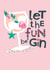 Pretty Birthday Card - For Her - Let The Fun Be Gin created by YTR Studios (Yasmin Tara)