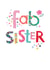 Classic Birthday Card - For Sister - Fab Sister created by YTR Studios (Yasmin Tara)