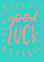 good luck Good Luck Card 6337 created by GOOD TRIP