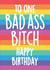 Rainbow Bad Ass Bitch Happy Birthday Card created by Thirty Mussels