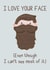 Funny Valentines Day Card - Beard - I Love Your Face (Even Though I Can't See Most Of It) created by Presents Felt