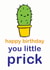 prick cactus Birthday Card 10002 created by Sarah-Anne Brown