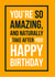Happy birthday - you’re so amazing and naturally I take after you created by See-saw Cards