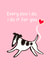 Funny Valentines Day - Dog Poo - Every Poo I Do I Do It For You created by Tessa Cheung