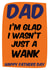 Rude Father's Day Card - Wasn't Just A W**K created by James J