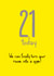 21 today Birthday Card 14108 created by The Buddy Fernandez Card Co.