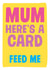 mum here Mothers Day Card 3039 created by Dean Morris Cards