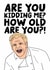 Gordon Ramsay Funny Birthday Card - Are You Kidding Me? How Old Are You?! created by Studio Doodles