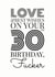 30 fucker Birthday Card 31845 created by Troy Pickering